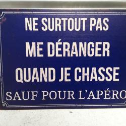 Plaque humoristique "NE PAS DERANGER QUAND JE CHASSE"