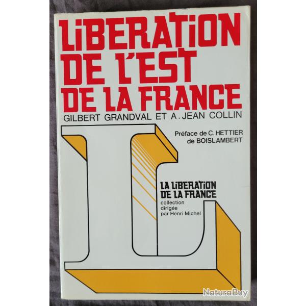 Lib�ration de l'Est de la France - GRANDVAL-COLLIN  HACHETTE LITT�RATURE (1974)