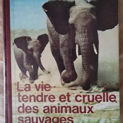 La Vie Tendre et Cruelle des Animaux Sauvages S&eacute;lection du Reader's Digest  (1975)