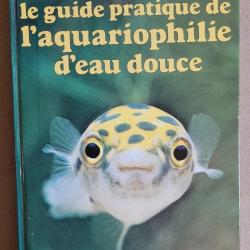 LOISIRS : Vends Le Guide Pratique de l'Aquariophilie d'Eau Douce (1981) - Michel MARIN