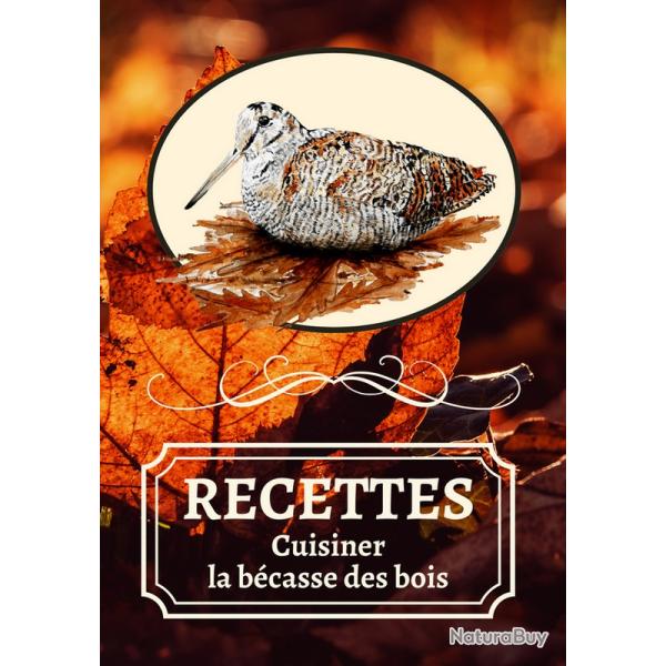 Livre de Recettes " Cuisiner la B�casse des bois" par Laurence Saunois