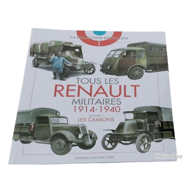 TOUS LES RENAULT MILITAIRES 1914-1940. VOLUME 1 : LES CAMIONS