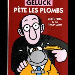 g&eacute;luck p&egrave;te les plombs cette fois il va trop loin de philippe geluck le chat et autres