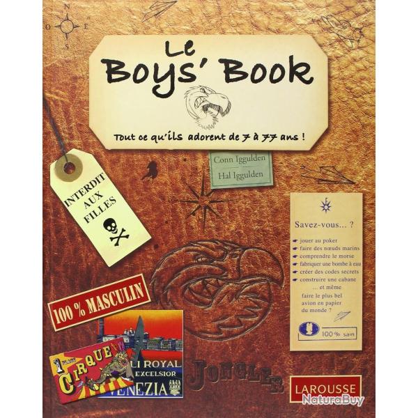 Le Boy's Book: Tout ce qu'ils adorent de 7 � 77 ans !