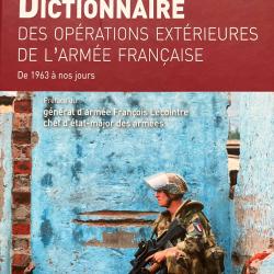 Dictionnaire des op&eacute;rations ext&eacute;rieures de la France 1963 a nos jours