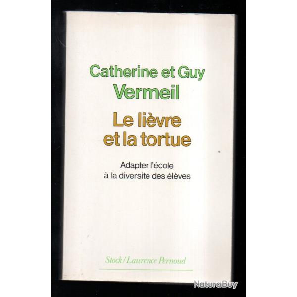 le li�vre et la tortue adapter l'�cole � la diversit� des �l�ves de catherine et guy vermeil