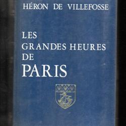 les grandes heures de paris de ren&eacute; h&eacute;ron de villefosse , de l'aube des temps &agrave; l'&egrave;re industrielle