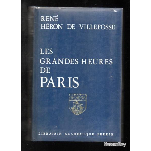 les grandes heures de paris de ren� h�ron de villefosse , de l'aube des temps � l'�re industrielle