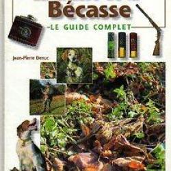 La chasse de la b&eacute;casse le guide complet , la biblioth&egrave;que du chasseur jean-pierre denuc