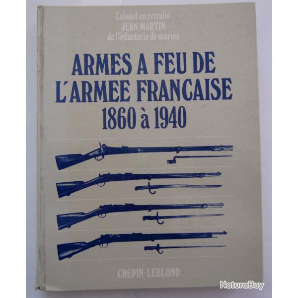 Livre Armes a feu de l'arm�e fran�aise 1860 a 1940 crepin leblond par jean martin
