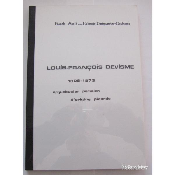 Livre Louis-Fran�ois Devisme : 1806-1873, arquebusier parisien d'origine picarde par Asti� F