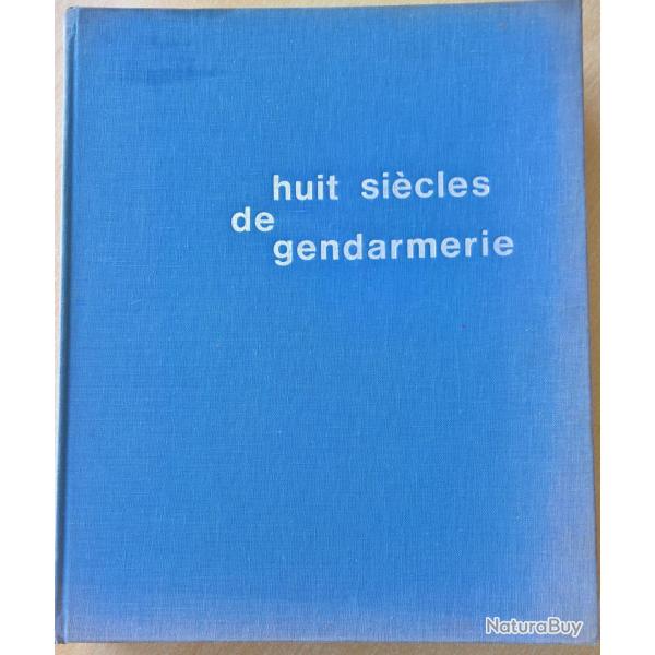 Livre, encyclop�die "Huit si�cles de gendarmerie"