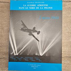 Livre "La guerre a&eacute;rienne dans le nord de la France - 2 mars 1944" Jean-Pierre Ducellier