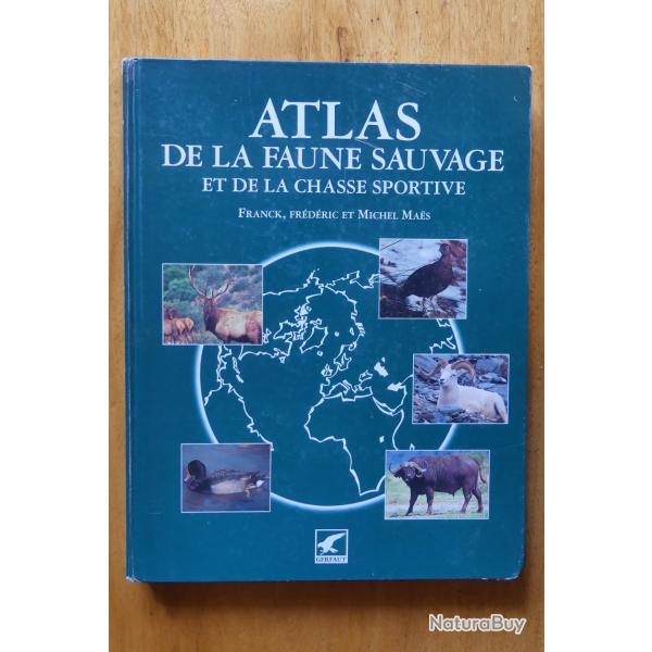 Atlas de la faune sauvage et de la chasse sportive par Franck et Michel Maes