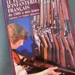 Le Fusil D'infanterie Fran&ccedil;ais de 1300 &agrave; Nos Jours - par le Capitaine Frank Demarta