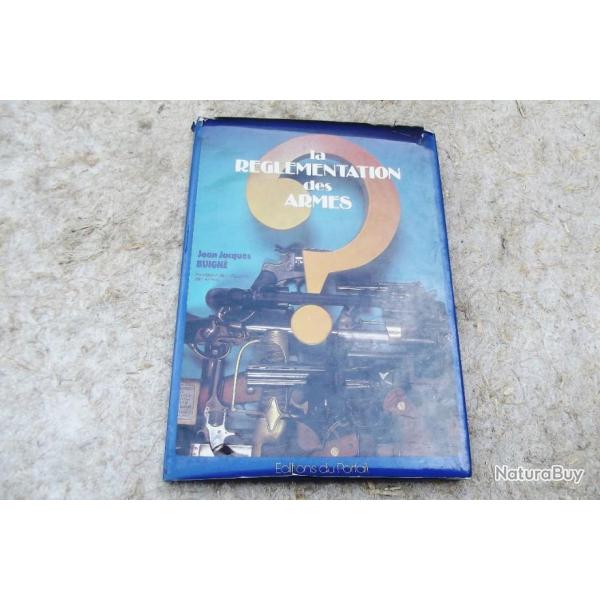 LA R�GLEMENTATION DES ARMES - Jean Jacques Buign� - 1re �dition