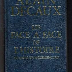 les face &agrave; face de l'histoire de louis XIV &agrave; cl&eacute;menceau  d'alain decaux , saint-just, napol&eacute;on volta