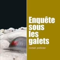 ENQU&Ecirc;TE SOUS LES GALETS