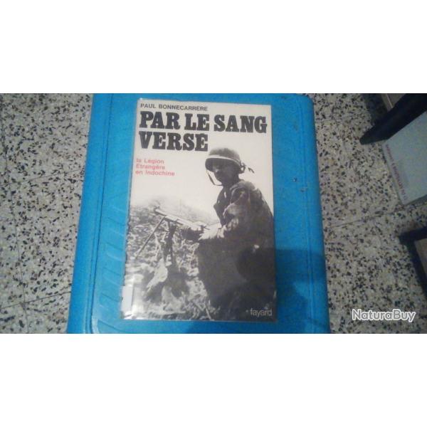 Par le sang vers� : La L�gion �trang�re en Indochine de PAUL BONNECARRERE
