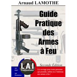 Livre "Guide Pratique des Armes &agrave; Feu, Seconde &Eacute;dition", par Arnaud LAMOTHE