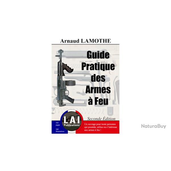 Livre "Guide Pratique des Armes � Feu, Seconde �dition", par Arnaud LAMOTHE