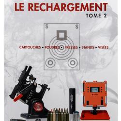 Le rechargement Tome 2 : CARTOUCHES, POUDRES, PRESSES, STANDS, VIS&Eacute;ES