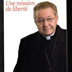 une mission de libert&eacute; du cardinal andr&eacute; vingt-trois