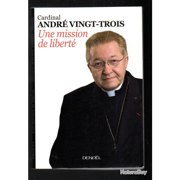 une mission de libert� du cardinal andr� vingt-trois