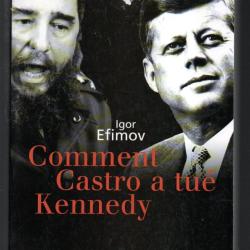 comment castro a tu&eacute; kennedy d'igor efimov