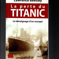 la perte du titanic le t&eacute;moignage d'un rescap&eacute; de lawrence beesley +  la nuit du titanic