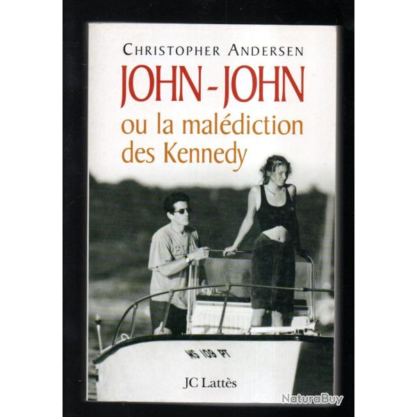 john-john ou la mal�diction des kennedy de christopher andersen , biographie