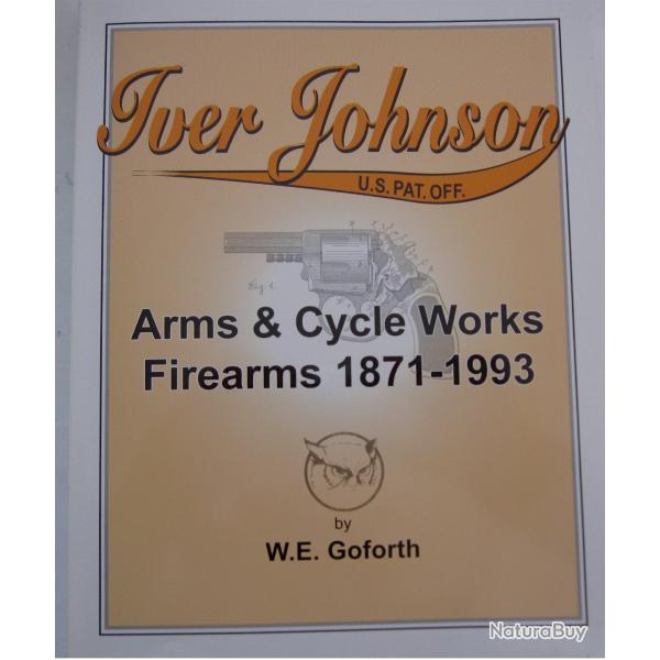 Livre en anglais : Iver Johnson firearms 1871 - 1993 par W.E. GOFORTH