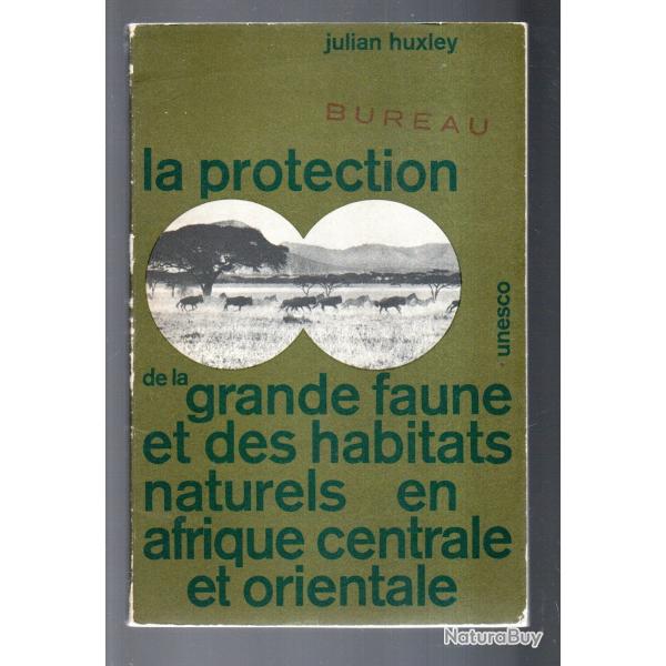 la protection de la grande faune et des habitats naturels en afrique centrale julian huxley