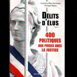 d&eacute;lits d'&eacute;lus tome 1, 400 politiques aux prises avec la justice philippe pascot , harchaoui