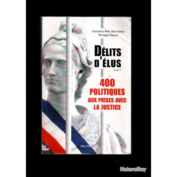 d�lits d'�lus tome 1, 400 politiques aux prises avec la justice philippe pascot , harchaoui