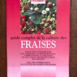 Guide complet de la culture des fraises P.G. Bianchi - &eacute;ditions de Vecchi 1997