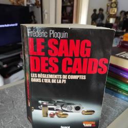Le sang des Ca&iuml;ds: Les r&eacute;glements de comptes dans l'oeil de la PJ - Parrains et Ca&iuml;ds III