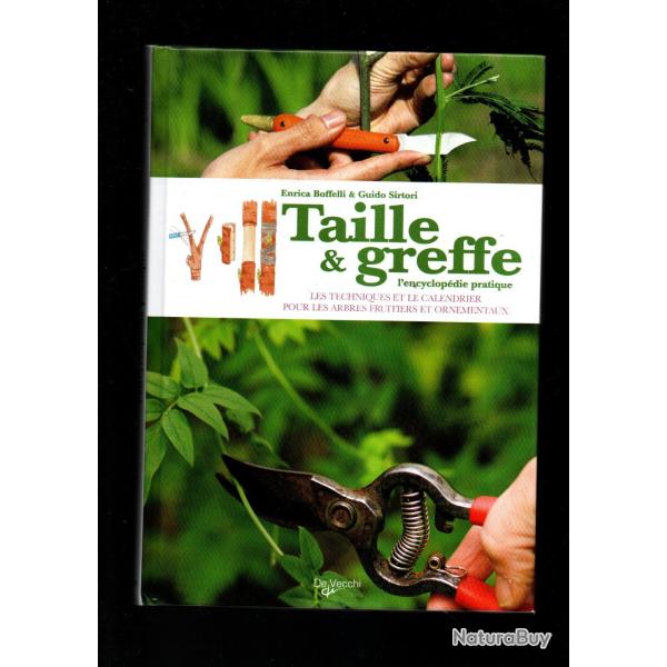 taille et greffe l'encyclop�die pratique les techniques et le calendrier  e.boffelli et g.sirtori