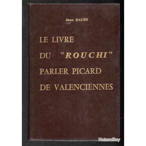 Le Livre du 'Rouchi', parler picard de Valenciennes - Dauby Jean