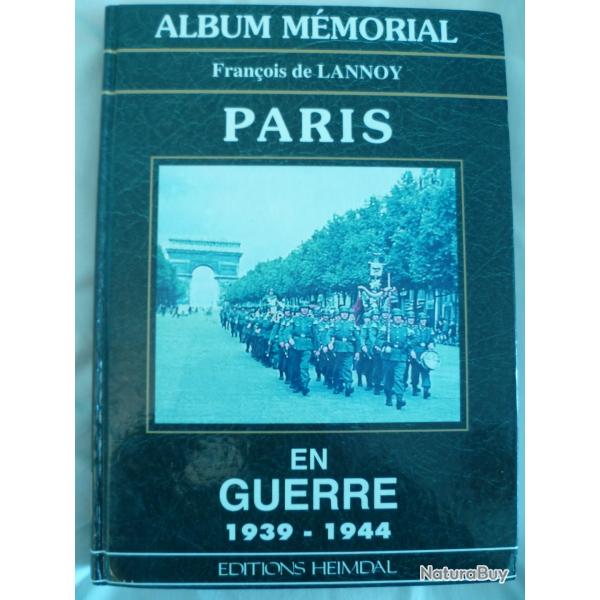 Album m�morial Paris en guerre 1939-1944 par Fran�ois de Lannoy - Editions Heimdal 1994