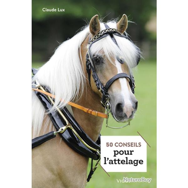 LIVRE 50 CONSEILS POUR L'ATTELAGE - EDITION VIGOT