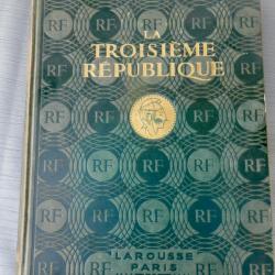 Histoire de France - La Troisi&egrave;me R&eacute;publique - Maxime Petit - Larousse - Ouvrage illustr&eacute;