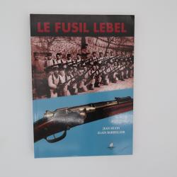 Livre " Le Fusil Lebel" - Jean Huon