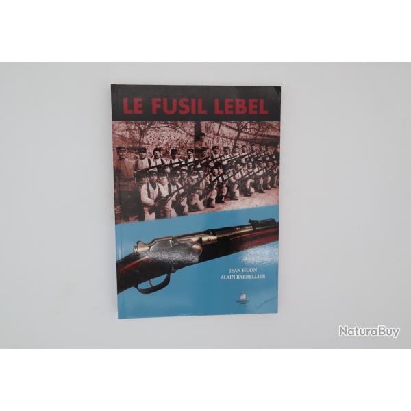 Livre " Le Fusil Lebel" - Jean Huon