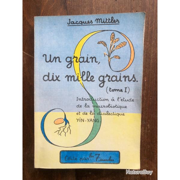 Un grain, dix mille grains, macrobiotique et dialectique Yin-Yang - Mittler