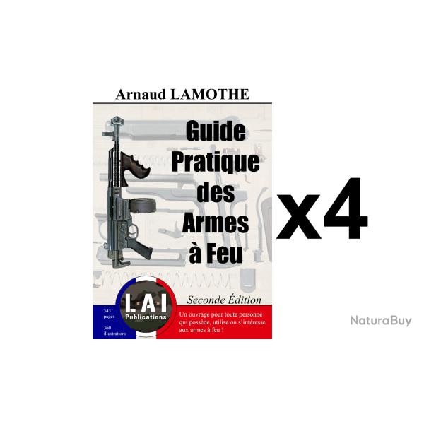 Lot de 4 Livres : "Guide Pratique des Armes � Feu, Seconde �dition", par Arnaud LAMOTHE
