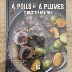 Livre " A poils et &agrave; plumes - 70 recettes de gibier"