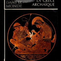 l'art dans le monde la gr&egrave;ce archaique de e.homann-wedeking sous emboitage , antiquit&eacute;
