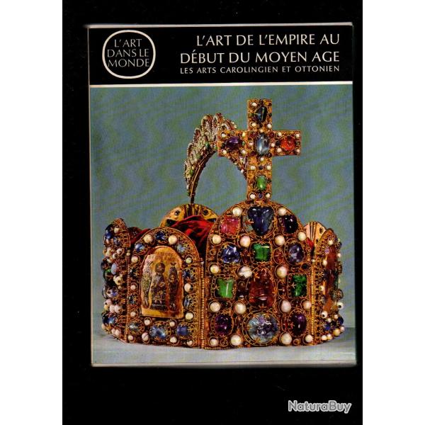 l'art dans le monde l'art de l'empire au d�but du moyen age carolingiens et ottonien sous emboitage