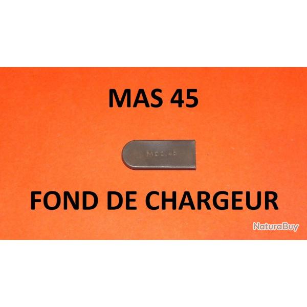 fond de chargeur NEUF de MAS 45 MAS45 - VENDU PAR JEPERCUTE (D8C2598)